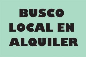 Locales Alquiler Sin datos Buenos Aires BUSCO LOCAL EN ALQUILER
